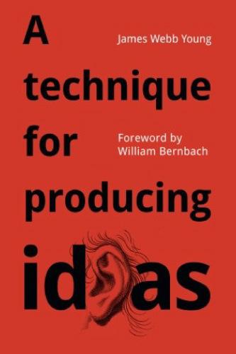 A technique for producing ideas book cover by James Webb Young